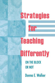 Strategies for Teaching Differently: On the Block or Not - Donna E. Walker Tileston