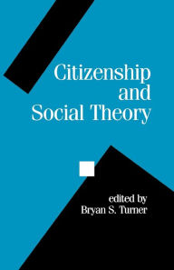 Citizenship and Social Theory Bryan S Turner Editor