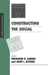 Constructing the Social Theodore R Sarbin Editor