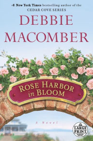 Rose Harbor in Bloom (Rose Harbor Series #2) Debbie Macomber Author