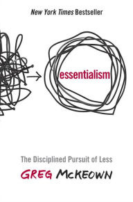 Essentialism: The Disciplined Pursuit of Less Greg McKeown Author