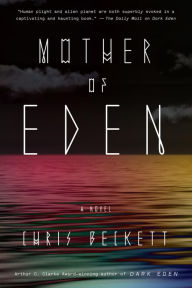 Mother of Eden: A Novel Chris Beckett Author