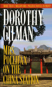 Mrs. Pollifax on the China Station (Mrs. Pollifax Series #6) Dorothy Gilman Author