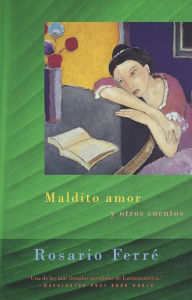 Maldito amor y otros cuentos (Sweet Diamond Dust: And Other Stories) - Rosario Ferré