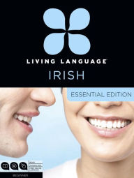 Living Language Irish, Essential Edition: Beginner course, including coursebook, 3 audio CDs, and free online learning Living Language Author