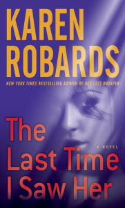 The Last Time I Saw Her: A Novel Karen Robards Author