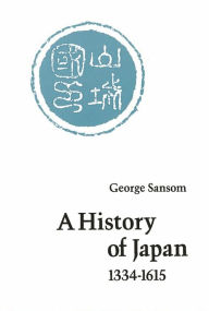A History of Japan, 1334-1615 George Sansom Author