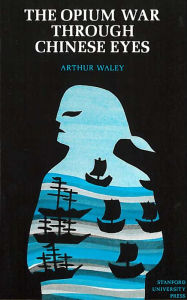 The Opium War Through Chinese Eyes Arthur Waley Author