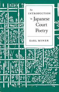 An Introduction to Japanese Court Poetry Earl Miner Author