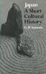 Japan: A Short Cultural History George Sansom Author