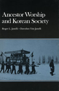 Ancestor Worship and Korean Society Roger  L Janelli Author