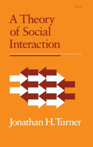 A Theory of Social Interaction Jonathan  H. Turner Author