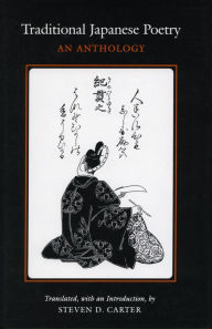 Traditional Japanese Poetry: An Anthology Steven  D. Carter Translator