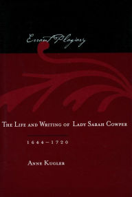 Errant Plagiary: The Life and Writing of Lady Sarah Cowper, 1644-1720 Anne Kugler Author