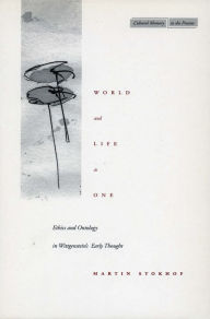 World and Life as One: Ethics and Ontology in Wittgenstein's Early Thought Martin Stokhof Author