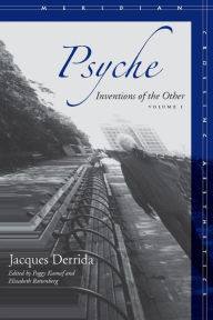 Psyche: Inventions of the Other, Volume I Jacques Derrida Author