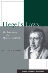 Hegel's Laws: The Legitimacy of a Modern Legal Order William E. Conklin Author