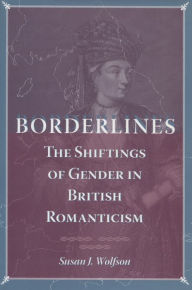 Borderlines: The Shiftings of Gender in British Romanticism - Susan Wolfson