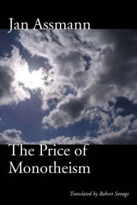 The Price of Monotheism Jan Assmann Author