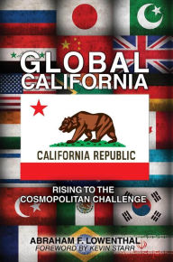 Global California: Rising to the Cosmopolitan Challenge Abraham  F. Lowenthal Author