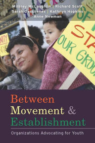 Between Movement and Establishment: Organizations Advocating for Youth - Milbrey W. McLaughlin