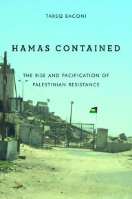 Hamas Contained: The Rise and Pacification of Palestinian Resistance Tareq Baconi Author