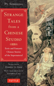 Strange Tales from a Chinese Studio: Eerie and Fantastic Chinese Stories of the Supernatural (164 Short Stories) Pu Songling Author