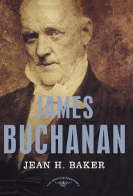 James Buchanan (American Presidents Series) Jean H. Baker Author