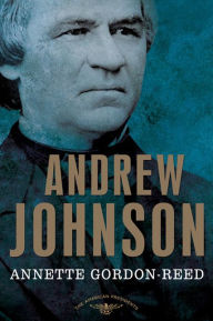 Andrew Johnson (American Presidents Series) Annette Gordon-Reed Author