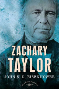 Zachary Taylor (American Presidents Series) John S. D. Eisenhower Author