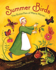 Summer Birds: The Butterflies of Maria Merian Margarita Engle Author