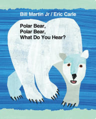 Polar Bear, Polar Bear, What Do You Hear? Bill Martin Jr Author
