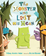The Monster Who Lost His Mean Tiffany Strelitz Haber Author