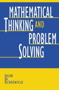 Mathematical Thinking and Problem Solving Alan H. Schoenfeld Editor