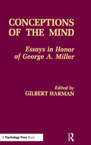 Conceptions of the Human Mind: Essays in Honor of George A. Miller Gilbert Harman Editor