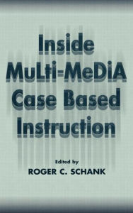 Inside Multi-Media Case Based Instruction - Roger C. Schank