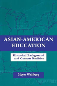 Asian-American Education: Historical Background and Current Realities - Meyer Weinberg