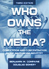 Who Owns the Media?: Competition and Concentration in the Mass Media industry Benjamin M. Compaine Author