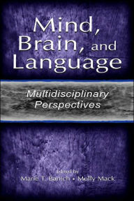 Mind, Brain, and Language: Multidisciplinary Perspectives - Marie T. Banich
