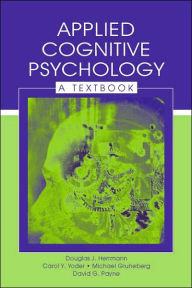Applied Cognitive Psychology: A Textbook Douglas J. Herrmann Author