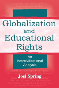 Globalization and Educational Rights: An Intercivilizational Analysis Joel Spring Author