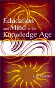 Education and Mind in the Knowledge Age - Carl Bereiter