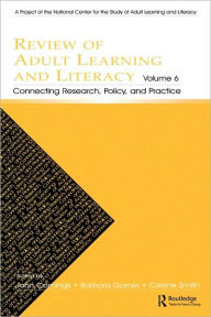 Review of Adult Learning and Literacy, Volume 6: Connecting Research, Policy, and Practice: A Project of the National Center for the Study of Adult Learning and Literacy - John Comings