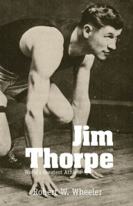 Jim Thorpe: World's Greatest Athlete Robert W. Wheeler Author