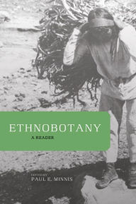 Ethnobotany: A Reader Paul E. Minnis Author