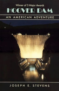 Hoover Dam: An American Adventure Joseph E. Stevens Author
