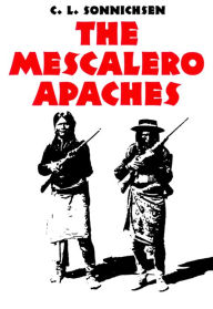 The Mescalero Apaches - C. L. Sonnichsen
