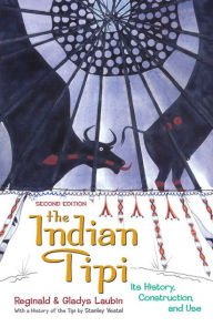 The Indian Tipi: Its History, Construction, and Use Reginald Laubin Author