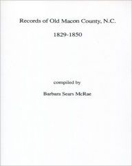 Records Of Old Macon County, North Carolina, 1829-1850 - Barbara Sears Mcrae