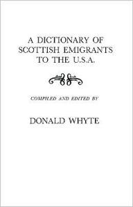 A Dictionary Of Scottish Emigrants To The U.S.A. - Whyte